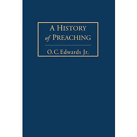 O C Edwards: A History of Preaching Volume 2
