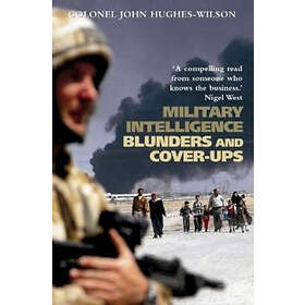 Colonel John Hughes-Wilson: Military Intelligence Blunders and Cover-Ups