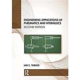Ian C Turner: Engineering Applications of Pneumatics and Hydraulics