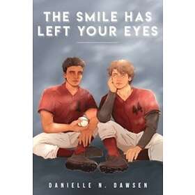 Danielle N Dawsen: The Smile Has Left Your Eyes