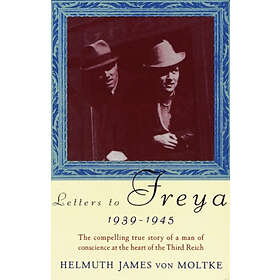 Helmuth Von Moltke: Letters to Freya