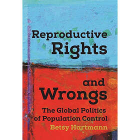 Betsy Hartmann: Reproductive Rights And Wrongs