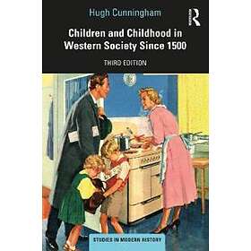 Hugh Cunningham: Children and Childhood in Western Society Since 1500