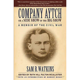 Sam R Watkins, Ruth Hill Fulton McAllister: Company Aytch or a Side Show of the Big