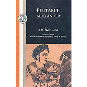 Dr J R Hamilton: Plutarch: Alexander