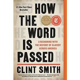 Clint Smith: How the Word Is Passed: A Reckoning with History of Slavery Across America