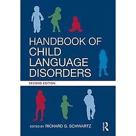 Richard G Schwartz: Handbook of Child Language Disorders