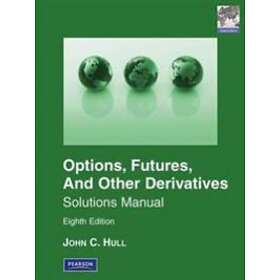 John C Hull: Student Solutions Manual for Options, Futures & Other Derivatives, Global Edition