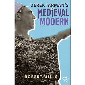Robert Mills: Derek Jarman's Medieval Modern