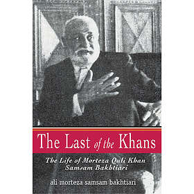 Ali Morteza Samsam Bakhtiari: The Last of the Khans