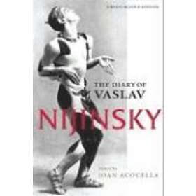Vaslav Nijinsky, Joan Acocella: The Diary of Vaslav Nijinsky