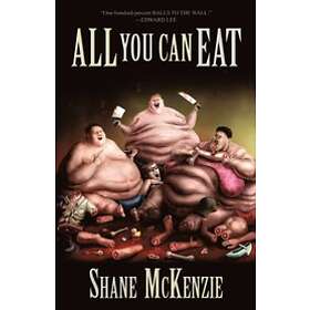 Shane McKenzie: All You Can Eat