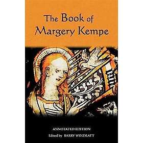 Barry A Windeatt: The Book of Margery Kempe: Annotated Edition