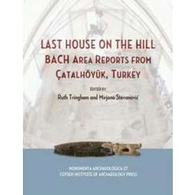 Mirjana Stevanovic, Ruth Tringham: Last House on the Hill