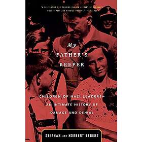 Stephan Lebert: My Father's Keeper: Children of Nazi Leaders--An Intimate History Damage and Denial