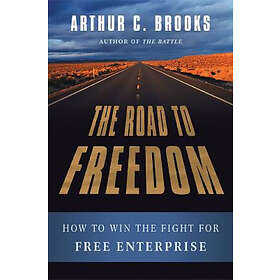 Arthur Brooks: The Road to Freedom