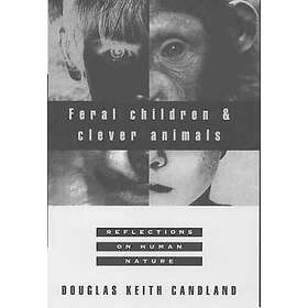 Douglas Keith Candland: Feral Children and Clever Animals