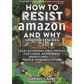 Danny Caine: How To Resist Amazon And Why (2nd Edition)