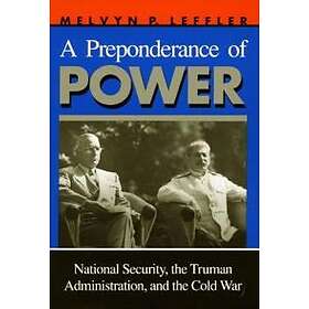 Melvyn P Leffler: A Preponderance of Power
