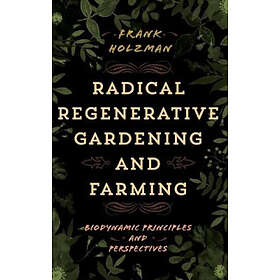 Frank Holzman: Radical Regenerative Gardening and Farming