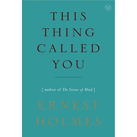 Ernest Holmes: This Thing Called You