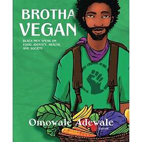 Omowale Adewale: Brotha Vegan