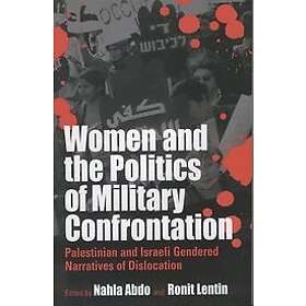Nahla Abdo, Ronit Lentin: Women and the Politics of Military Confrontation
