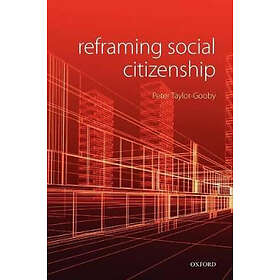 Peter Taylor-Gooby: Reframing Social Citizenship