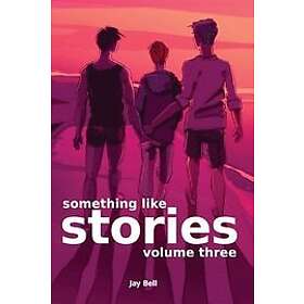 Jay Bell: Something Like Stories Volume Three