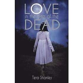 Tera Shanley: Love in the Time of Dead