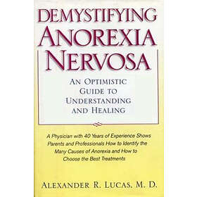 Alexander R Lucas: Demystifying Anorexia Nervosa