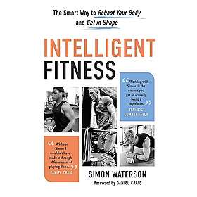 Simon Waterson: Intelligent Fitness: The Smart Way to Reboot Your Body and Get in Shape