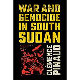 Clemence Pinaud: War and Genocide in South Sudan