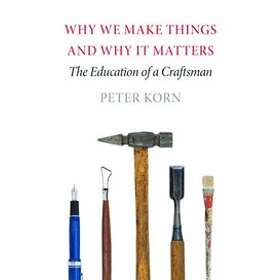 Peter Korn: Why We Make Things and It Matters