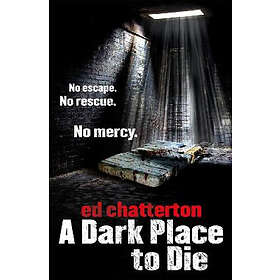 Ed Chatterton: A Dark Place to Die