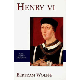 Bertram Wolffe: Henry VI