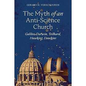 Gerard M Verschuuren: The Myth of an Anti-Science Church