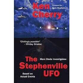 Ken Cherry: Marc Slade Investigates: The Stephenville UFO