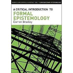 Darren Bradley: A Critical Introduction to Formal Epistemology