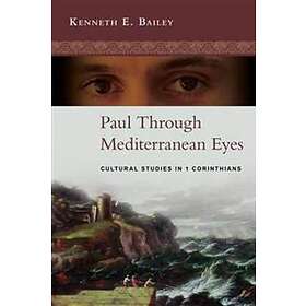 Kenneth Bailey: Paul Through Mediterranean Eyes