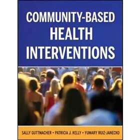 S Guttmacher: Community-Based Health Interventions Principles and Applications