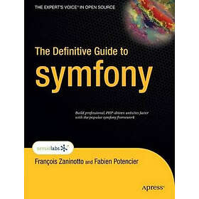 Francois Zaninotto, Fabien Potencier: The Definitive Guide to Symfony