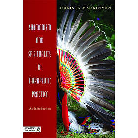 Christa MacKinnon: Shamanism and Spirituality in Therapeutic Practice