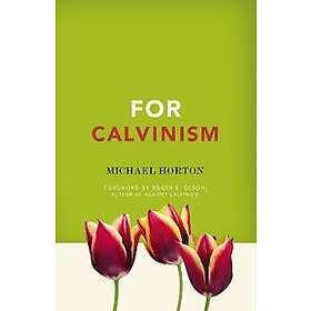 Michael Horton: For Calvinism