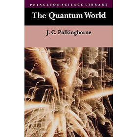 John Charlton Polkinghorne: The Quantum World