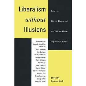 Bernard Yack: Liberalism without Illusions