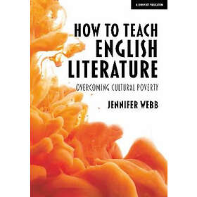 Jennifer Webb: How To Teach English Literature: Overcoming cultural poverty