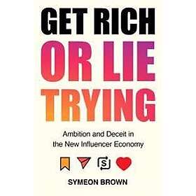 Symeon Brown: Get Rich or Lie Trying