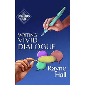 Rayne Hall: Writing Vivid Dialogue: Professional Techniques for Fiction Authors