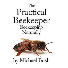 Michael Bush: The Practical Beekeeper